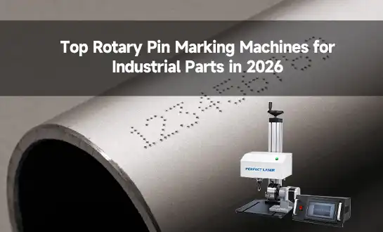 Top Rotary Pin Marking Machines for Industrial Parts in 2026